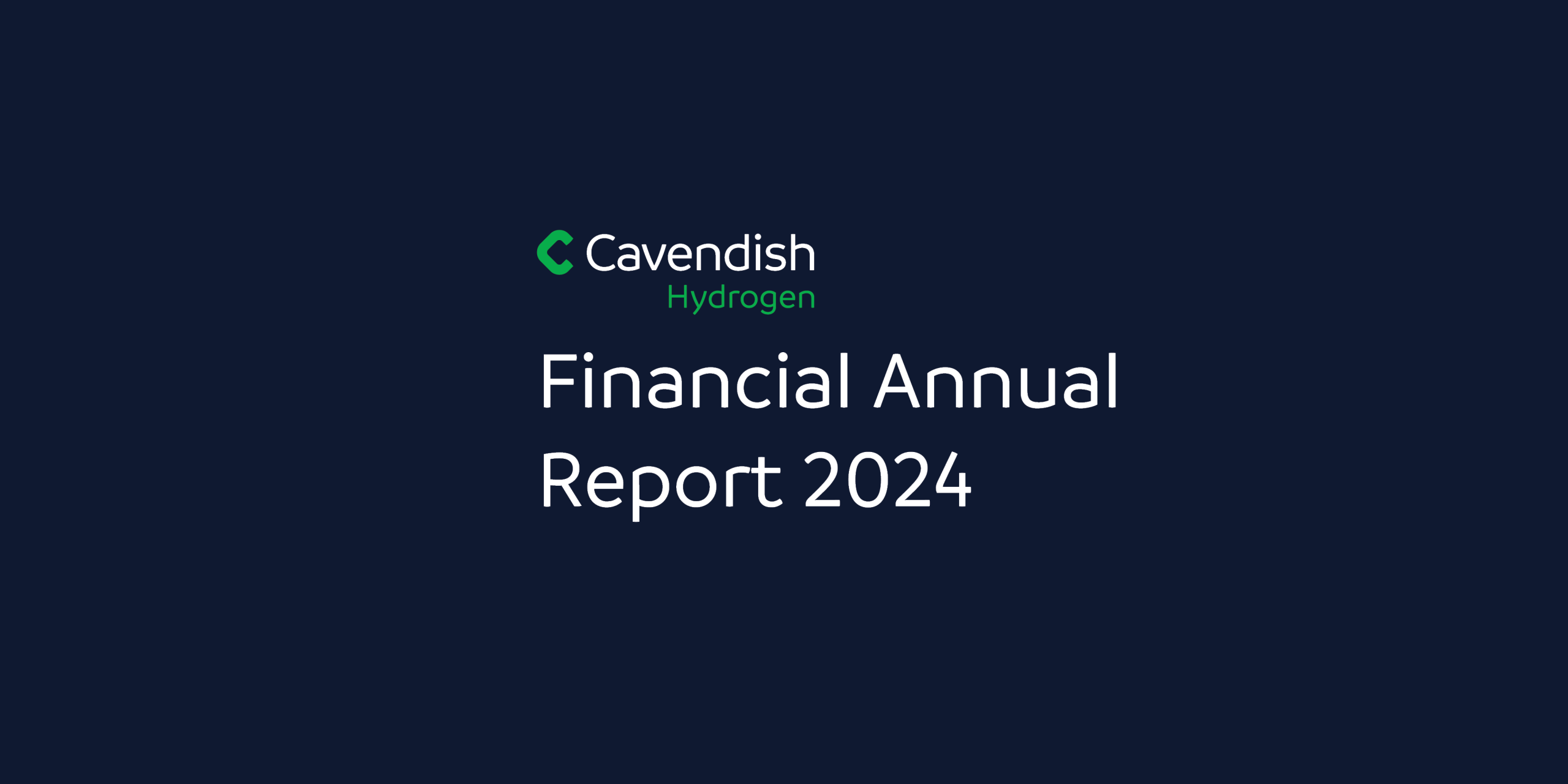 Cavendish Hydrogen ASA: Annual Financial Report 2024 - Cavendish Hydrogen